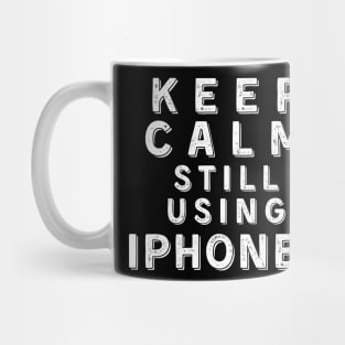 Keep Calm, Still Using iPhone 5 Mug